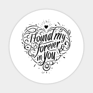 I Found my Forever in You Magnet